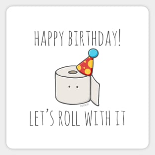 Happy Birthday! Let's Roll With It Magnet